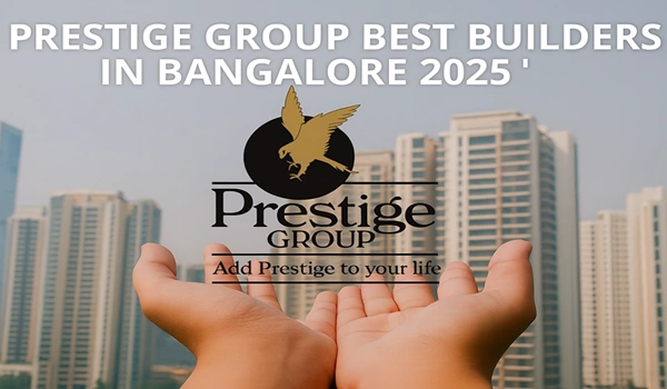Prestige Group Best Builders in Bangalore 2025